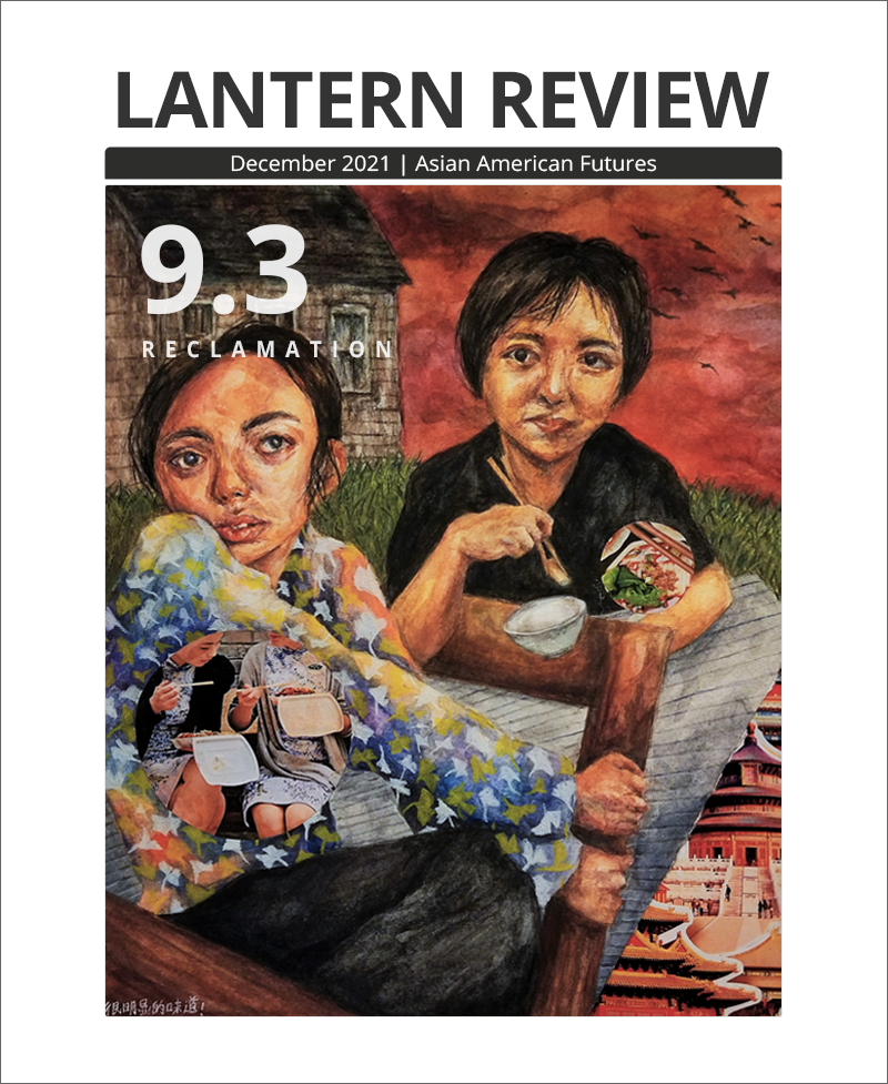 Cover image of LANTERN REVIEW Issue 9.3, Asian American Futures: “Reclamation,” featuring Sophia Zhao's mixed-media piece "Flavor": two figures with dark, cheekbone-length hair sit on the grass in front of a brown-sided, black-shingled building. The figure in the foreground, wearing black pants and a multicolored blouse printed with gingko leaves, clings to a wooden frame of a table on which a white rice bowl sits. The figure in the background, wearing all black, eats from the bowl with a pair of wood chopsticks. Behind them, birds fly against a red sky. Interspersed around them are collaged photographic images of two people eating lunch with chopsticks and the tiered roofs and steps of historic buildings in Asia.