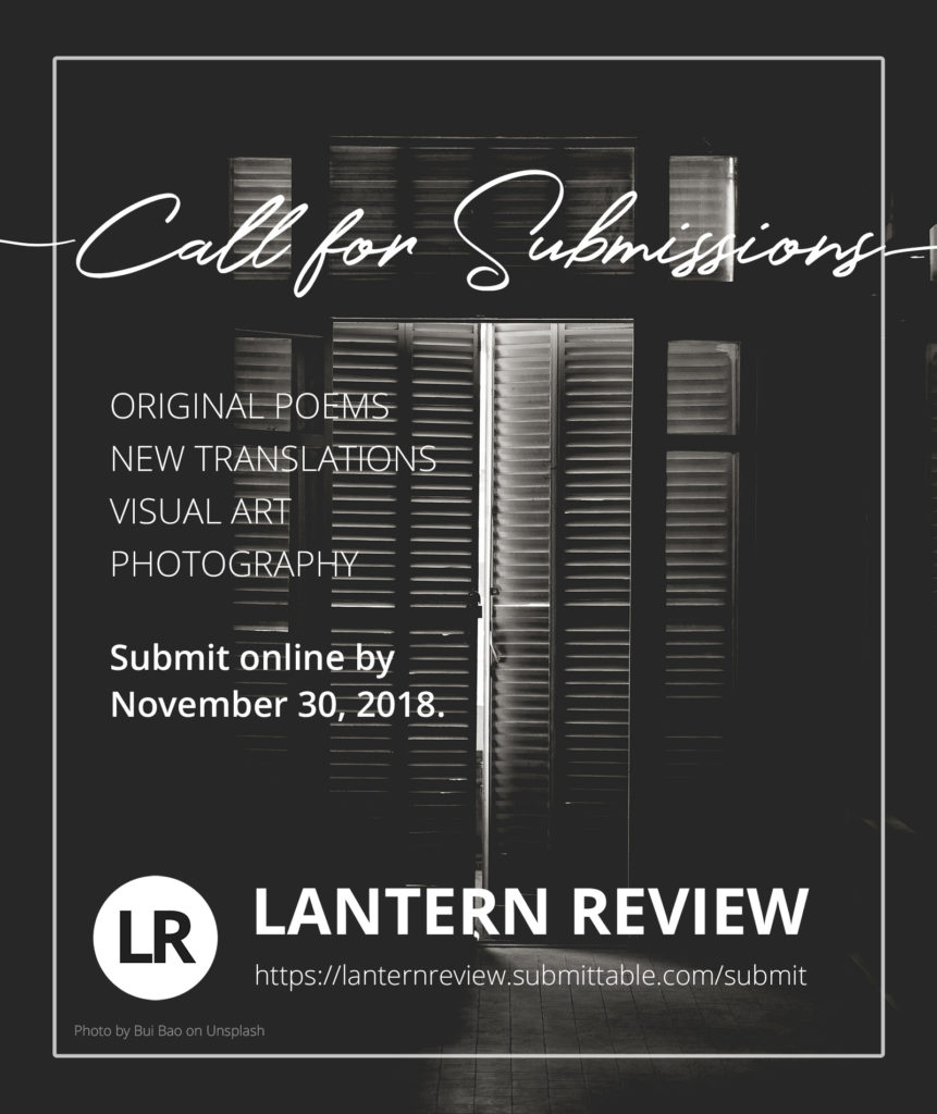 Image Description: Background photo is a black-and-white image of a shuttered French door, opened slightly to let light into a darkened room. Lantern Review is calling for submissions: Original Poems, New Translations, Visual Art. Submit online by November 30, 2018 to https://lanternreview.submittable.com/submit. 