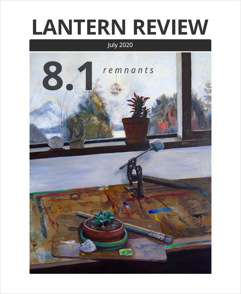 Cover Image: LANTERN REVIEW Issue 8.1, "Remnants" (featuring Miya Sukune's oil painting "Looking to the Horizon": scene from an artist's workshop with a bass drum pedal, succulent, stone, eraser, paint brushes, and palette on a paint-streaked wood table. On the window and hanging from it are a sand dollar, a small statue, a spherical glass suncatcher, and another potted plant. Out the window, we can see snowcapped mountains and trees in the distance.)