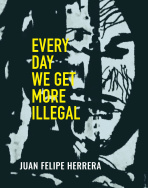 Cover image of EVERY DAY WE GET MORE ILLEGAL by Juan Felipe Huerrara.