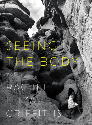 Cover image: SEEING THE BODY by Rachel Eliza Griffiths