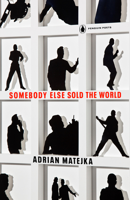 Cover of SOMEBODY ELSE SOLD THE WORLD by Adrian Matejka