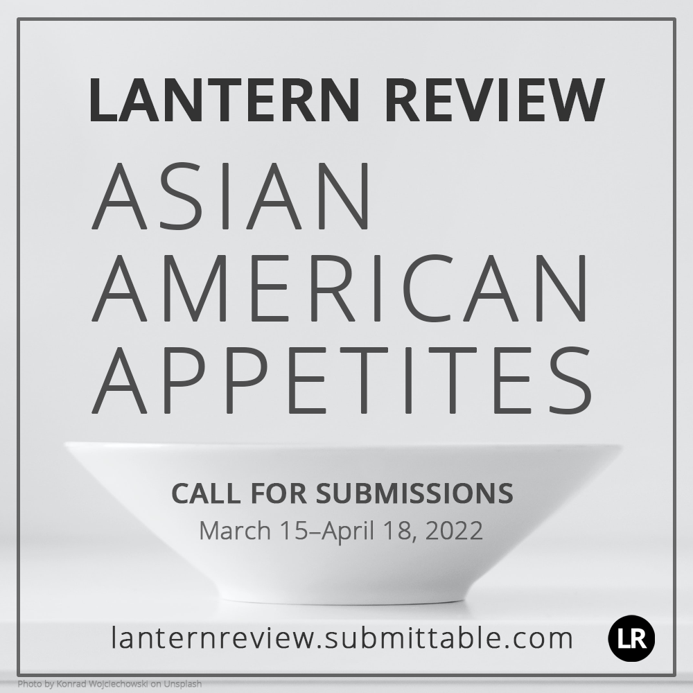 LR 2022 submissions promo graphic. Black-and-white photo of a bowl on a plain white background, overlaid with the words: "Lantern Review: Asian American Appetites, call for submissions, March 15-April 18, 2022, lanternreview.submittable.com." Photo by Konrad Wojciechowski on Unsplash.