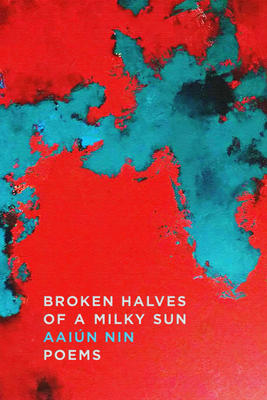 Cover image of Broken Halves of a Milky Sun by Aaiun Nin