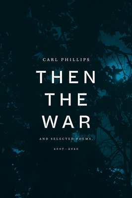 Cover image of THEN THE WAR by Carl Phillips